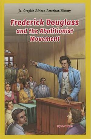 Frederick Douglass and the Abolitionist Movement