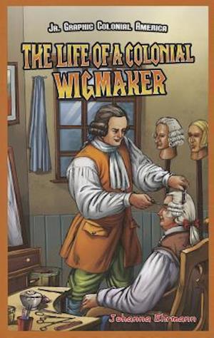 The Life of a Colonial Wigmaker