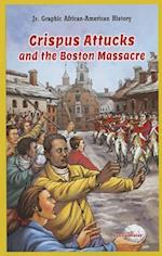 Crispus Attucks and the Boston Massacre