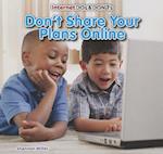 Don't Share Your Plans Online