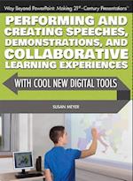 Performing and Creating Speeches, Demonstrations, and Collaborative Learning Experiences with Cool New Digital Tools