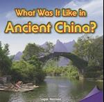 What Was It Like in Ancient China?