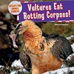 Vultures Eat Rotting Corpses!