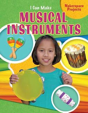 I Can Make Musical Instruments