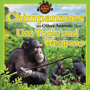 Chimpanzees and Other Animals That Use Tools and Weapons