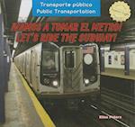Vamos a Tomar El Metro! / Let's Ride the Subway!