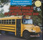 Vamos a Tomar El Autobs Escolar! / Let's Ride the School Bus!