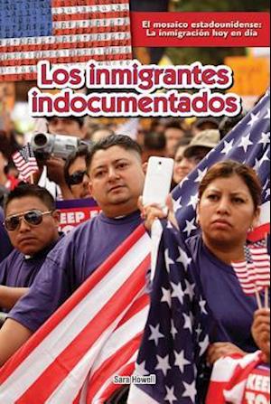 Los Inmigrantes Indocumentados (Undocumented Immigrants)