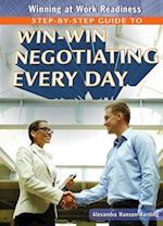 Step-By-Step Guide to Win-Win Negotiating Every Day