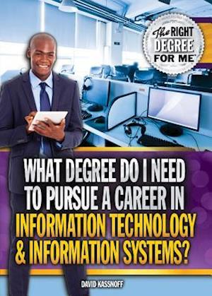 What Degree Do I Need to Pursue a Career in Information Technology & Information Systems?