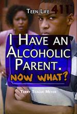 I Have an Alcoholic Parent. Now What?