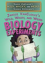 Janice VanCleave's Wild, Wacky, and Weird Biology Experiments