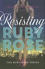 Resisting Ruby Rose