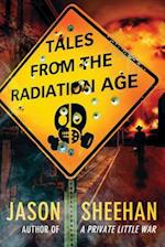 Tales from the Radiation Age