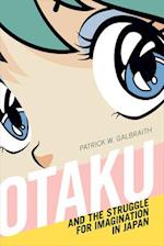 Otaku and the Struggle for Imagination in Japan