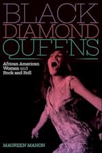 Black Diamond Queens: African American Women and Rock and Roll 