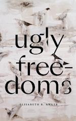 Ugly Freedoms