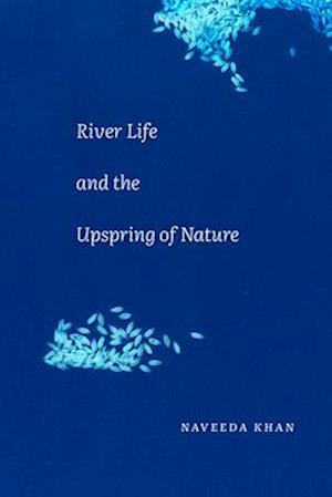 River Life and the Upspring of Nature