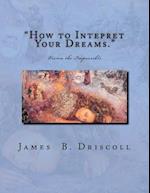 How to Intepret Your Dreams.