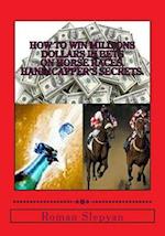 How to Win Millions Dollars in Bets on Horse Races. Handicapper's Secrets.