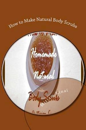 How to Make Natural Body Scrubs
