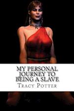 My Personal Journey to Being a Slave