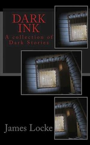 Dark Ink: A collection of Dark short stories