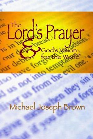 The Lord's Prayer and God's Vision for the World