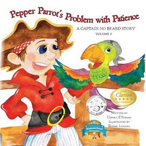 Pepper Parrot's Problem with Patience: A Captain No Beard Story