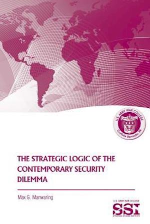 The Strategic Logic of the Contemporary Security Dilemma