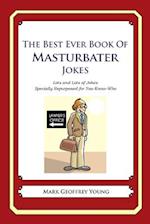 The Best Ever Book of Masturbator Jokes