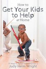 How to Get Your Kids to Help at Home