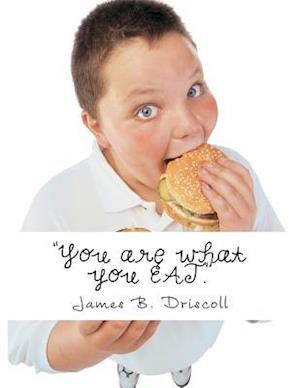 You Are What You Eat.