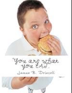 You Are What You Eat.