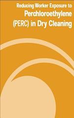 Reducing Worker Exposure to Perchloroethylene (Perc) in Dry Cleaning