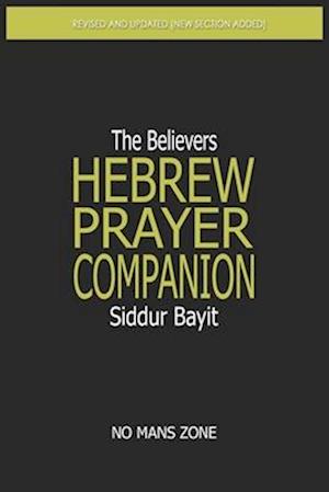 Siddur Bayit The Believers Hebrew Prayer Companion: The Believers Hebrew Prayer Companion
