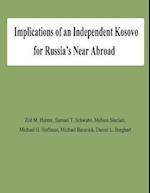 Implications of an Independent Kosovo for Russia's Near Abroad