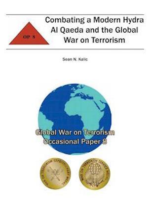 Combating a Modern Hydra Al Qaeda and the Global War on Terrorism