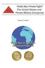 Public War, Private Fight? the United States and Private Military Companies