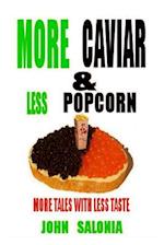 More Caviar & Less Popcorn