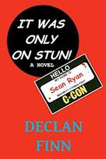 It Was Only On Stun: A comedy thriller 