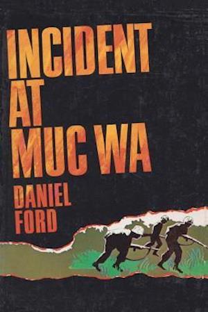 Incident at Muc Wa: A Story of the Vietnam War