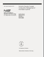 Guide for Security-Focused Configuration Management of Information Systems