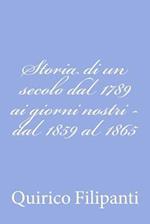 Storia Di Un Secolo Dal 1789 AI Giorni Nostri - Dal 1859 Al 1865