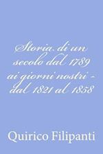 Storia Di Un Secolo Dal 1789 AI Giorni Nostri - Dal 1821 Al 1858