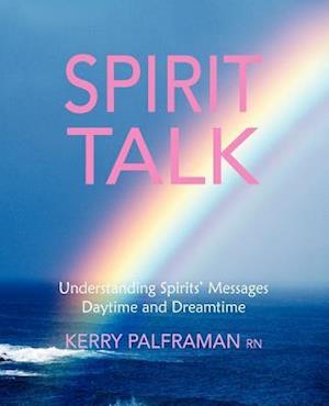 Spirit Talk: Understanding Spirits' Messages Daytime and Dreamtime