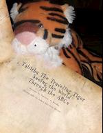 Tabitha the Traveling Tiger Seeing the World Through the ABCs