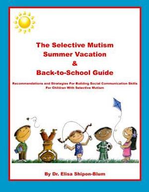 The Selective Mutism Summer Vacation & Back-To-School Guide