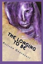 The Longing To Be: The poetry of Allison Grayhurst 