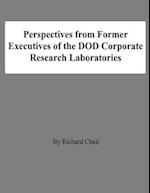 Perspectives from Former Executives of the Dod Corporate Research Laboratories